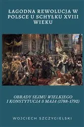 Book cover of ŁAGODNA REWOLUCJA W POLSCE U SCHYŁKU XVIII WIEKU by Andrzej Wieczorek