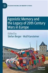 Book cover of Agonistic Memory and the Legacy of 20th Century Wars in Europe by Stefan Berger