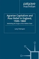 Book cover of Agrarian Capitalism and Poor Relief in England, 1500-1860 by Larry Patriquin