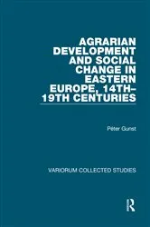 Book cover of Agrarian Development and Social Change in Eastern Europe, 14th–19th Centuries by Péter Gunst
