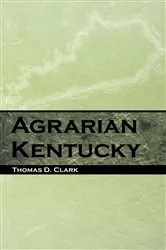 Book cover of Agrarian Kentucky by Thomas D. Clark