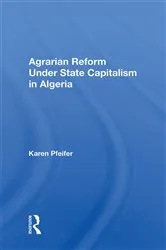 Book cover of Agrarian Reform Under State Capitalism In Algeria by Karen Pfeifer