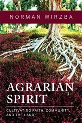 Book cover of Agrarian Spirit by Norman Wirzba