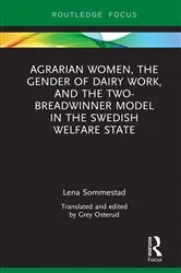 Book cover of Agrarian Women, the Gender of Dairy Work, and the Two-Breadwinner Model in the Swedish Welfare State by Lena Sommestad