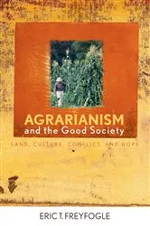 Book cover of Agrarianism and the Good Society by Eric T. Freyfogle