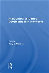 Book cover of Agricultural And Rural Development In Indonesia by Gary E Hansen
