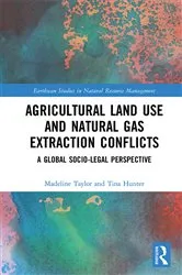 Book cover of Agricultural Land Use and Natural Gas Extraction Conflicts by Madeline Taylor