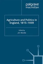 Book cover of Agriculture and Politics in England, 1815-1939 by J. Wordie