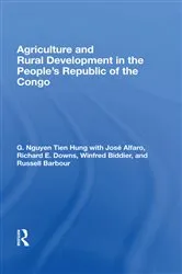 Book cover of Agriculture and Rural Development in the People's Republic of the Congo by G. Nguyen Tien Hung