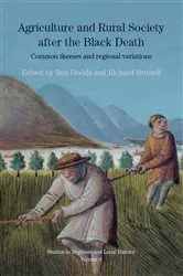 Book cover of Agriculture and Rural Society after the Black Death by Ben Dodds