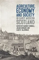 Book cover of Agriculture, Economy and Society in Early Modern Scotland by Harriet Cornell