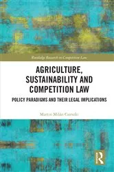 Book cover of Agriculture, Sustainability and Competition Law by Martin Milán Csirszki