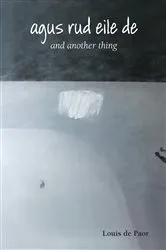 Book cover of Agus Rud Eile De by Louis de Paor