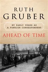 Book cover of Ahead of Time by Ruth Gruber
