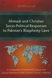 Book cover of Ahmadi and Christian Socio-Political Responses to Pakistan’s Blasphemy Laws by Qaiser Julius