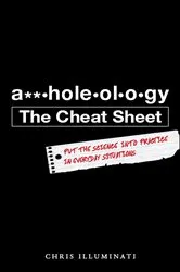 Book cover of A**holeology The Cheat Sheet by Chris Illuminati