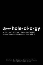 Book cover of A**holeology by Steven B Greene