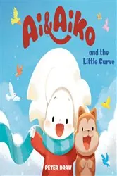 Book cover of Ai & Aiko and the Little Curve by Peter Draw