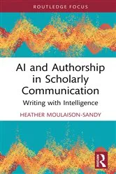 Book cover of AI and Authorship in Scholarly Communication by Heather Moulaison-Sandy