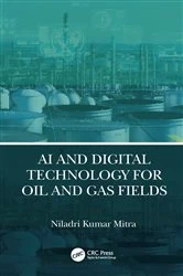 Book cover of AI and Digital Technology for Oil and Gas Fields by Niladri Kumar Mitra