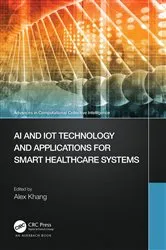 Book cover of AI and IoT Technology and Applications for Smart Healthcare Systems by Alex Khang