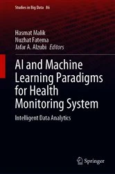 Book cover of AI and Machine Learning Paradigms for Health Monitoring System by Hasmat Malik