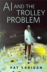 Book cover of AI and the Trolley Problem by Unknown