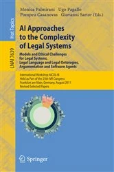 Book cover of AI Approaches to the Complexity of Legal Systems - Models and Ethical Challenges for Legal Systems, Legal Language and Legal Ontologies, Argumentation and Software Agents by Monica Palmirani