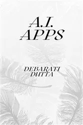 Book cover of A.I. Apps by Debarati Dutta