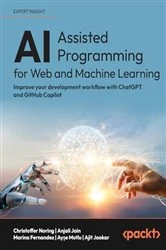 Book cover of AI-Assisted Programming for Web and Machine Learning by Christoffer Noring