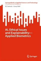 Book cover of AI, Ethical Issues and Explainability—Applied Biometrics by KC Santosh