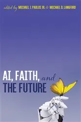Book cover of AI, Faith, and the Future by Michael J.Jr. Paulus
