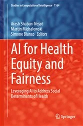 Book cover of AI for Health Equity and Fairness by Arash Shaban-Nejad