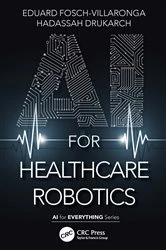 Book cover of AI for Healthcare Robotics by Eduard Fosch-Villaronga