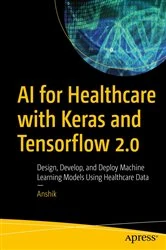 Book cover of AI for Healthcare with Keras and Tensorflow 2.0 by Anshik