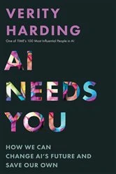 Book cover of AI Needs You by Verity Harding