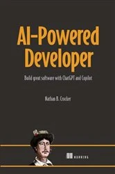 Book cover of AI-Powered Developer by Nathan Crocker
