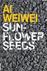 Book cover of Ai Weiwei: Sunflower Seeds by Juliet Bingham