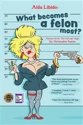 Book cover of Aida Libido: WHAT BECOMES A FELON MOST?! by Unknown