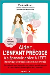 Book cover of Aider l'enfant précoce à s'épanouir grâce à l'EFT (techniques de libération émotionnelle) by Valérie Broni