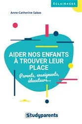 Book cover of Aider nos enfants à trouver leur place by Anne-Catherine Sabas