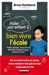 Book cover of Aider son enfant à bien vivre l'école by Bruno Humbeeck