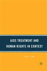 Book cover of AIDS Treatment and Human Rights in Context by P. Jones