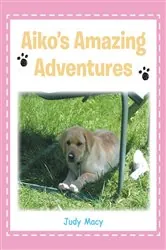 Book cover of Aiko's Amazing Adventures by Judy Macy