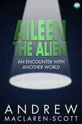 Book cover of Aileen the Alien by Andrew MacLaren-Scott