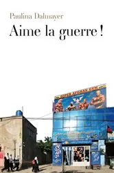 Book cover of Aime la guerre ! by Paulina Dalmayer