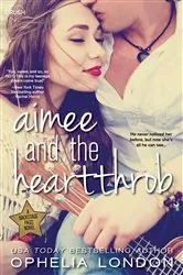 Book cover of Aimee and the Heartthrob by Ophelia London