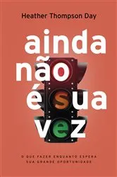 Book cover of Ainda não é sua vez by Heather Thompson-Day