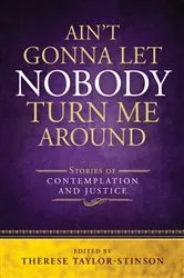 Book cover of Ain't Gonna Let Nobody Turn Me Around by Therese Taylor-Stinson
