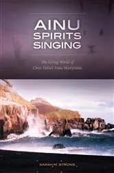 Book cover of Ainu Spirits Singing by Sarah M. Strong